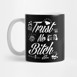 Trust No Bitch Mug